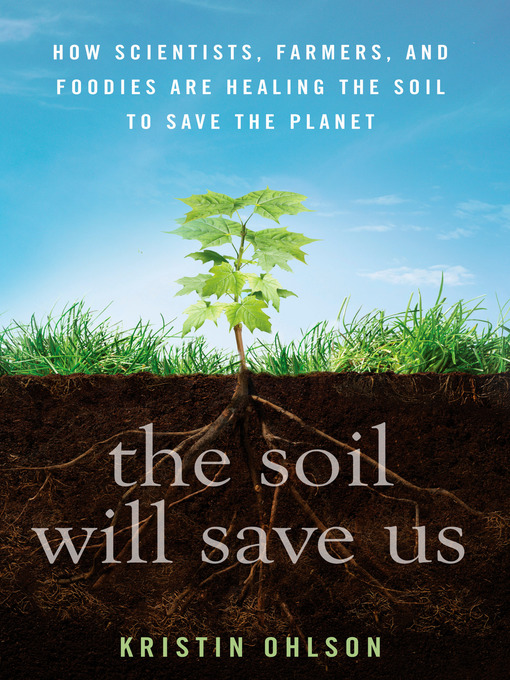 Title details for The Soil Will Save Us by Kristin Ohlson - Available